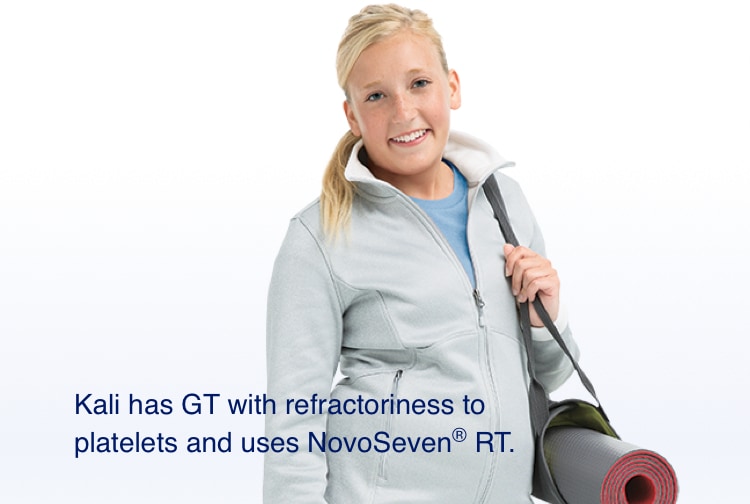 Kali has GT with refractoriness to platelets and uses NovoSeven® RT.